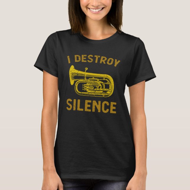 Camiseta I Destroy Silence Tuba    Brass Instrument (Frente)