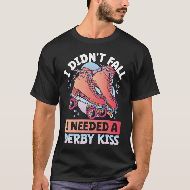 Camiseta I Didn´t Fall I Needed A Derby Kiss Backprint Roll (Frente)