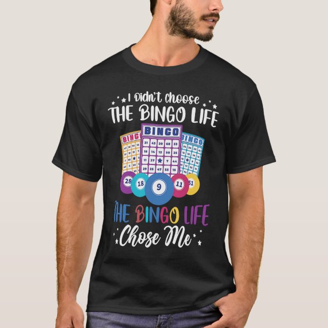 Camiseta I didnt choose the Bingo Life Bingo Player (Frente)
