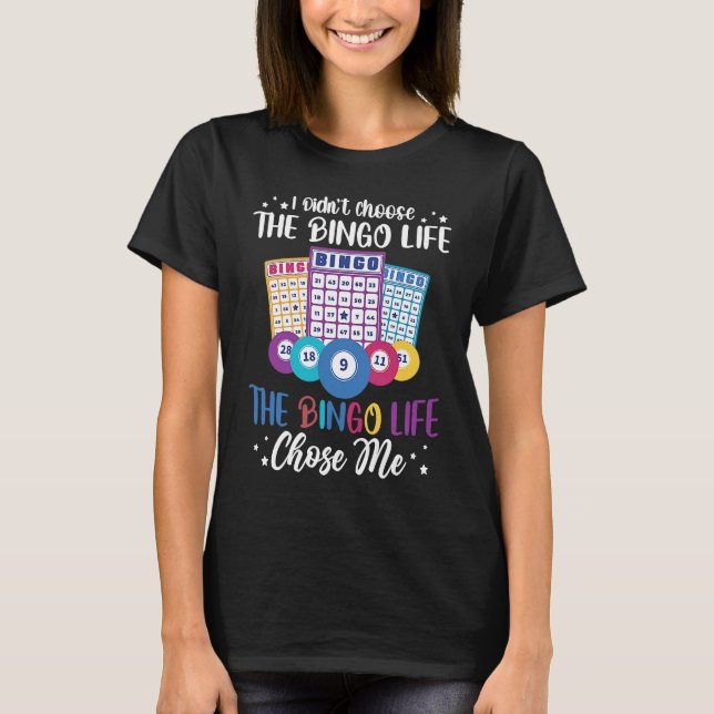 Camiseta I didnt choose the Bingo Life Bingo Player (Frente)