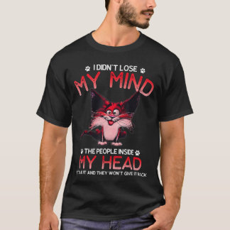 Camiseta I Didnt Lose My Mindhe People Inside My Head frien