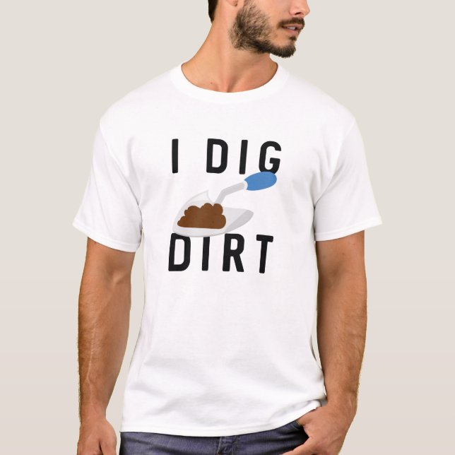 Camiseta I Dig Dirt (Frente)
