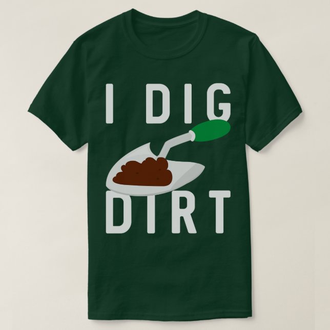 Camiseta I Dig Dirt (Frente do Design)