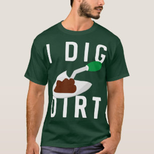 Camiseta I Dig Dirt