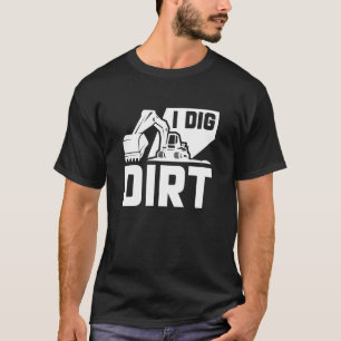 Camiseta I Dig Dirt
