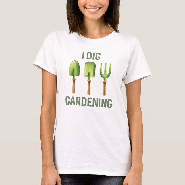 Camiseta I Dig Gardening (Frente)