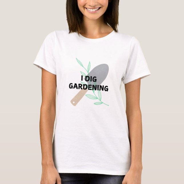 Camiseta "I Dig Gardening" (Frente)