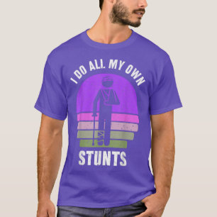 Camiseta I Do All My Own Stunts  Get Well Gift Funny Injury