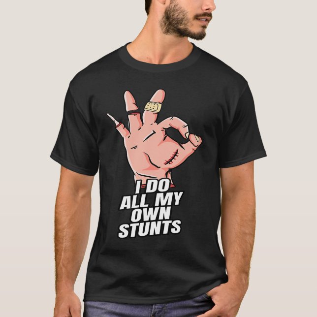 Camiseta I Do All My Own Stunts  Get Well Soon Injury Leg (Frente)