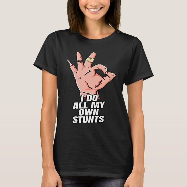 Camiseta I Do All My Own Stunts  Get Well Soon Injury Leg (Frente)