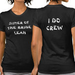 Camiseta I Do Crew Bachelorette | Irmã Do Preto-Noivo<br><div class="desc">Esta tenda de festa de solteira preta é para a irmã da noiva. Para editar o texto,  clique no botão personalizar. Lembre-se de editar os dois lados.</div>
