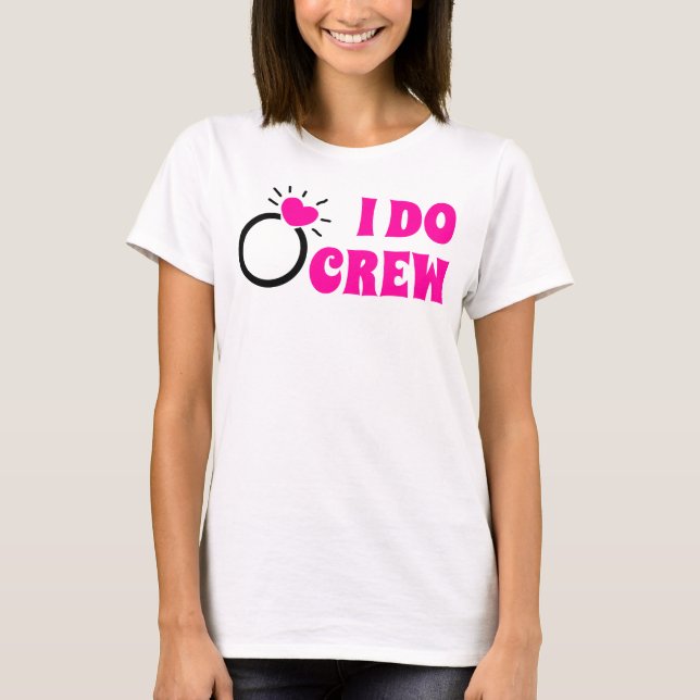 Camiseta I Do Crew | Ela Faz Tripulação Presente de Noiva d (Frente)