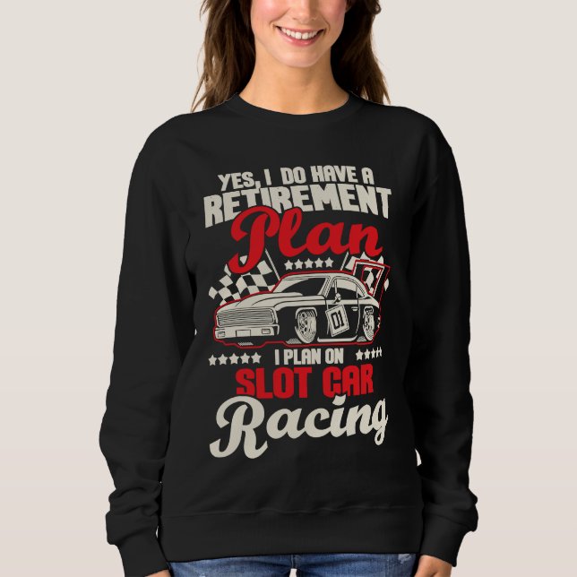 Camiseta I Do Have A Retirement Plan I Plan On Slot Car Rac (Frente)