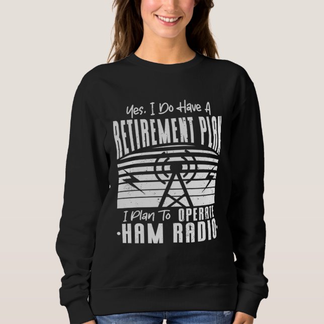 Camiseta I Do Have Retirement Plan To Operate Ham Radio Ret (Frente)