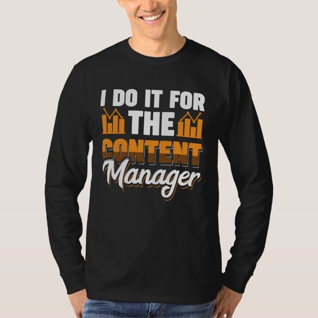 Camiseta I Do It For The Content Manager (Frente)