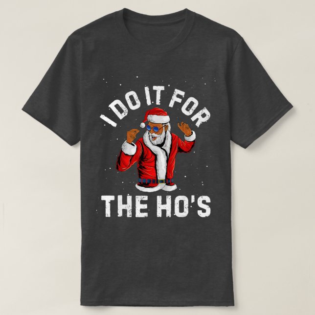 Camiseta I Do It For The Hos Christmas African American San (Frente do Design)