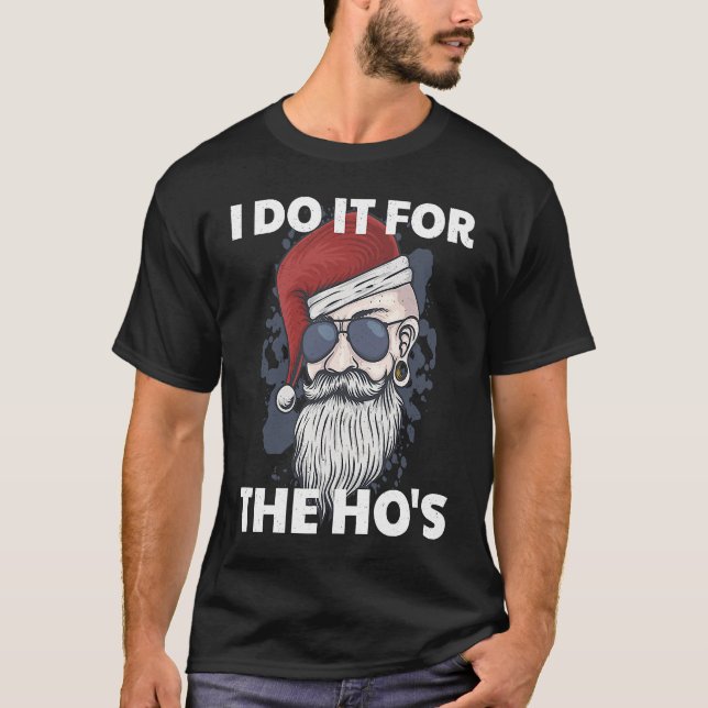 Camiseta I Do It For The Ho's Funny Naughty Santa Claus Xma (Frente)