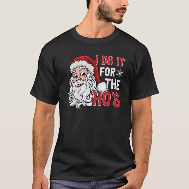 Camiseta I Do It For The Ho's  Inappropriate Christmas Men  (Frente)
