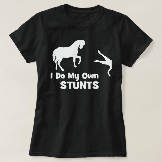Camiseta I Do My Own Stunts Shirt - Funny Horse  (Frente do Design)