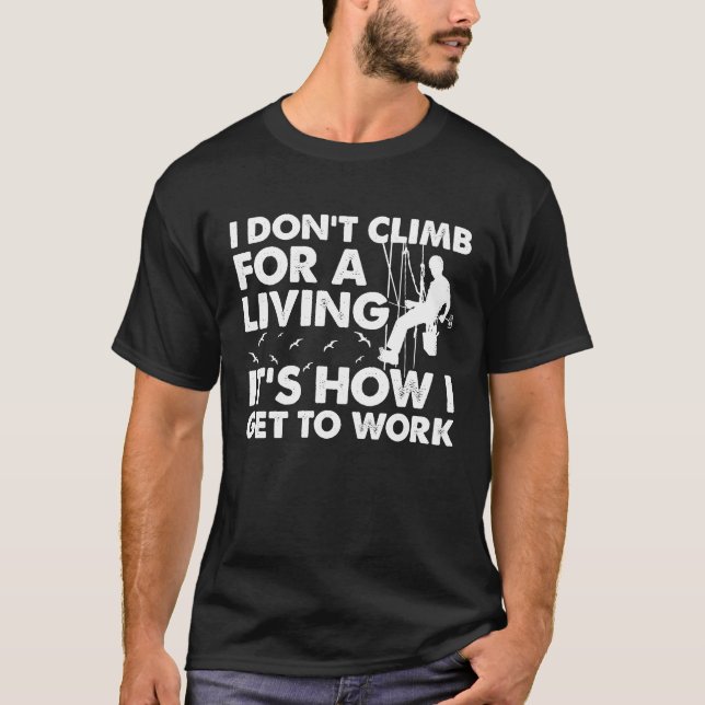 Camiseta I do not climb for a living Lineman Lineworker Ele (Frente)