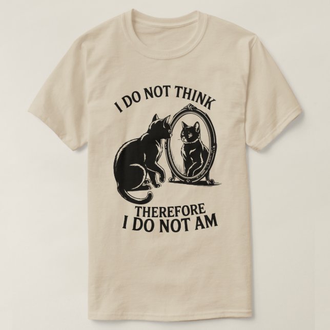 Camiseta I do not think therefore i do not am Cat   (Frente do Design)
