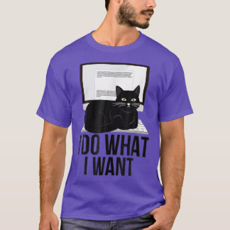 Camiseta I Do What I Want Funny Cat Personality Graphic 473