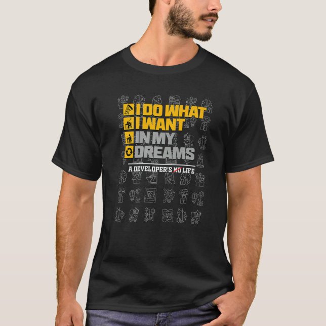 Camiseta I Do What I Want In My Dreams  Life Developer QA T (Frente)