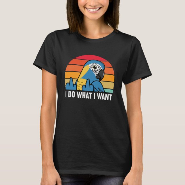 Camiseta I Do What I Want Parrot I Blue throated Macaw (Frente)