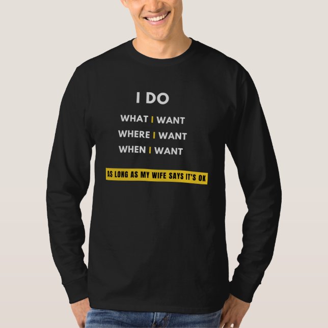Camiseta I Do What I Want Where I Want When I Want wife (Frente)