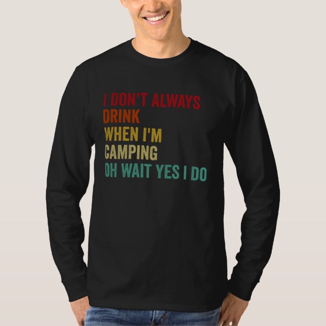 Camiseta I Don t Always Drink When I m Camping (Frente)