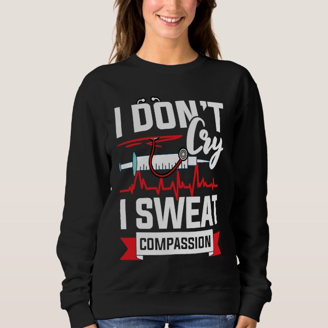 Camiseta I don´t cry i sweat compassion Nurse Doctor (Frente)