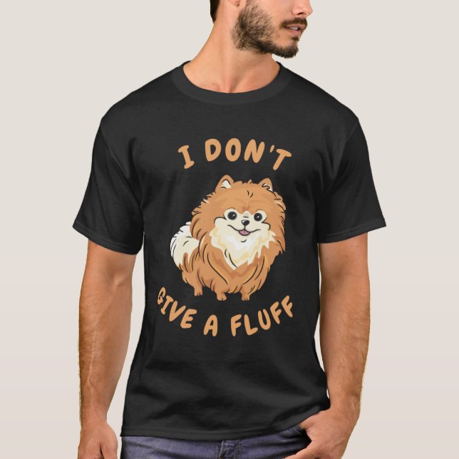 Camiseta I don t give a fluff   Pomeranian Pom (Frente)
