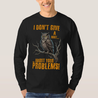 Camiseta I Don’t Give a Hoot About Your Problems Funny Owl