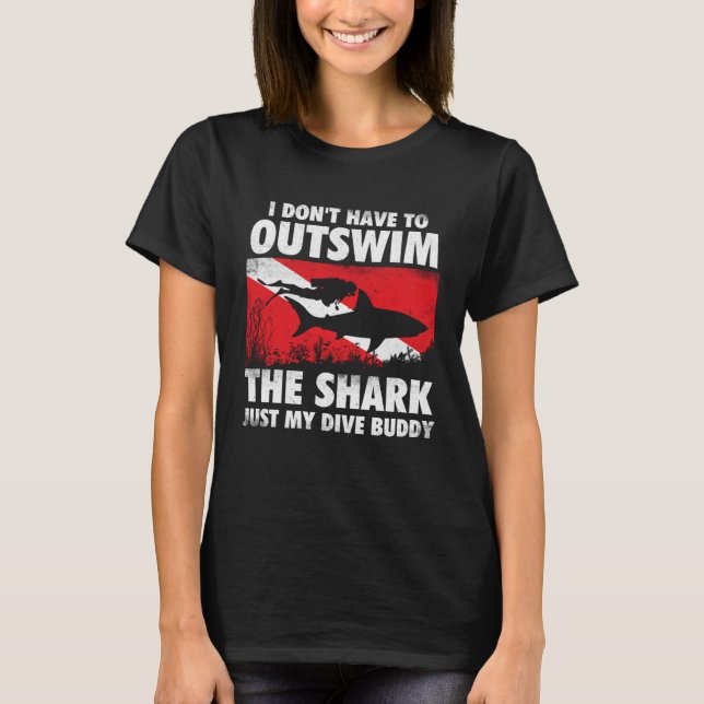Camiseta I Don t Have To Outswim The Shark  Scuba Diving Bu (Frente)