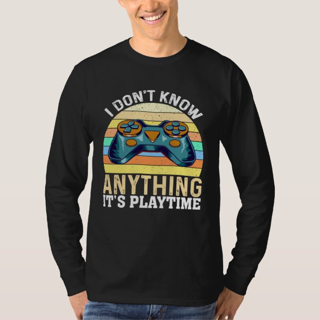 Camiseta I Don t Know Anything It s Playtime  Video Gamer (Frente)
