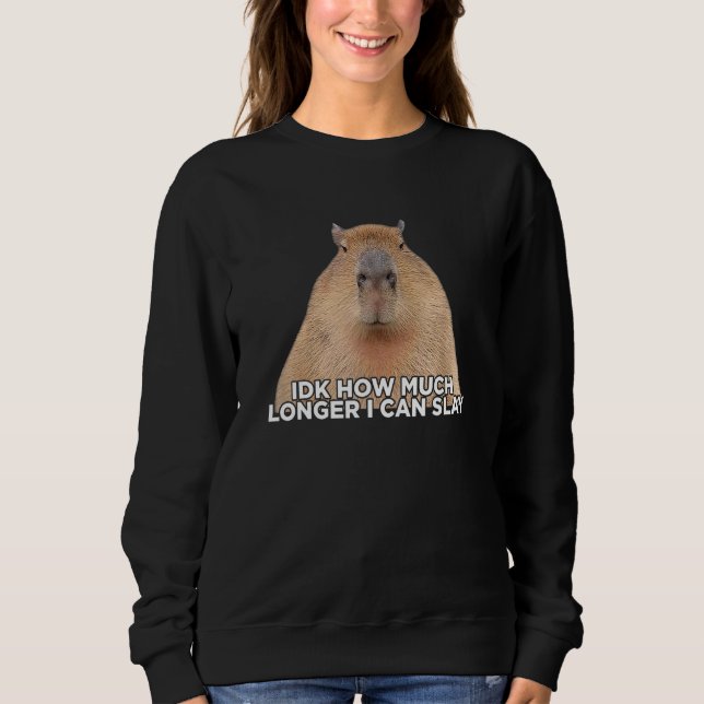 Camiseta I Don t Know How Much Longer I Can Slay Capybara   (Frente)