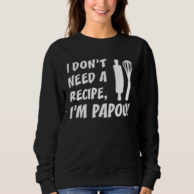 Camiseta I Don t Need A Recipe I m Papou Greek Grandfather (Frente)