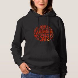 Camiseta I Don’t Need a Valentine I Need More Cats Hoodie –