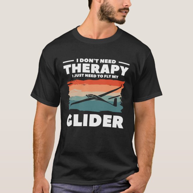 Camiseta I Don t Need Therapy I Just Need To Fly My Glider  (Frente)