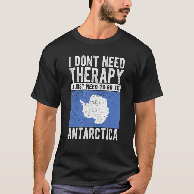 Camiseta I don´t need Therapy I just need to go to Antarcti (Frente)