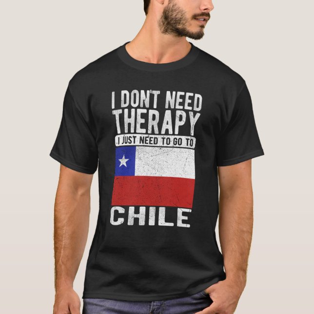 Camiseta I don´t need Therapy I just need to go to Chile (Frente)