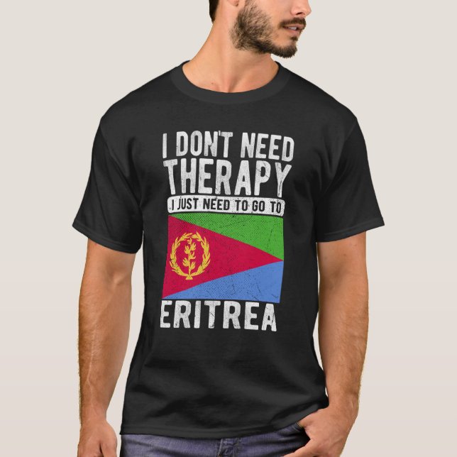 Camiseta I don´t need Therapy I just need to go to Eritrea (Frente)