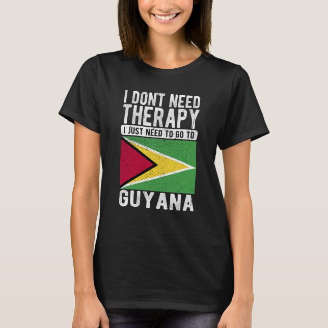 Camiseta I don´t need Therapy I just need to go to Guyana (Frente)