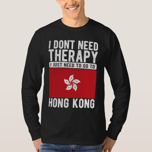 Camiseta I don´t need Therapy I just need to go to Hongkong (Frente)