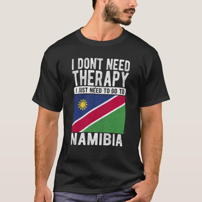 Camiseta I don´t need Therapy I just need to go to Namibia (Frente)