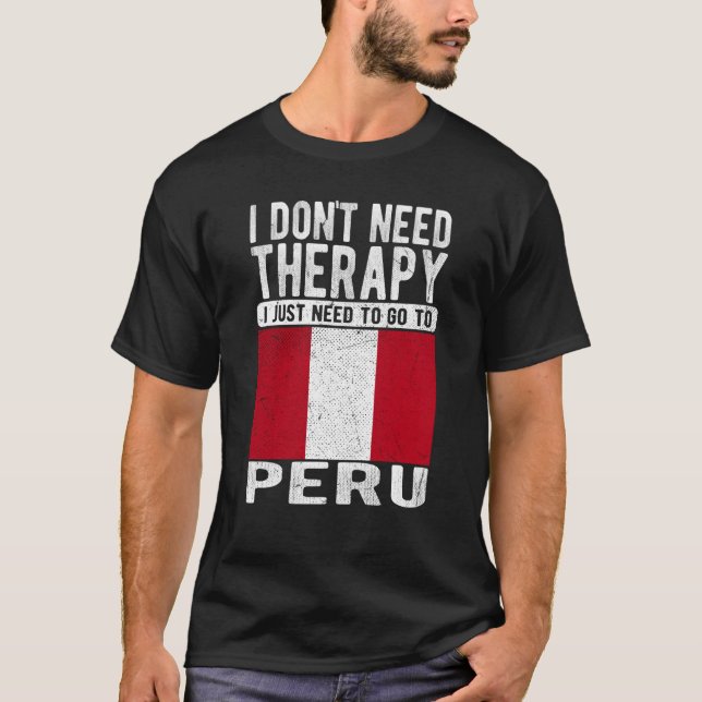 Camiseta I don´t need Therapy I just need to go to Peru (Frente)