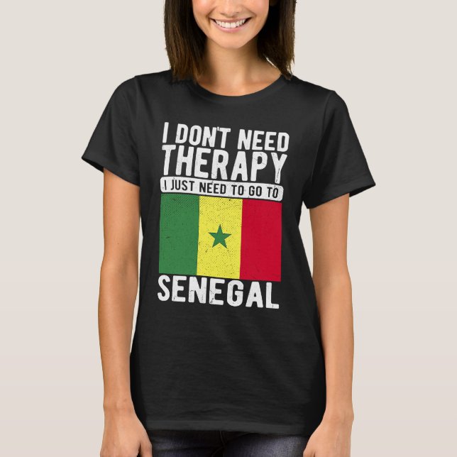 Camiseta I don´t need Therapy I just need to go to Senegal (Frente)