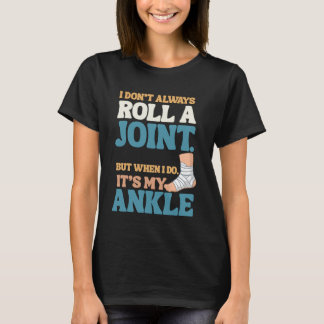 Camiseta I Don’t Roll Joints—Only Ankles Shirt