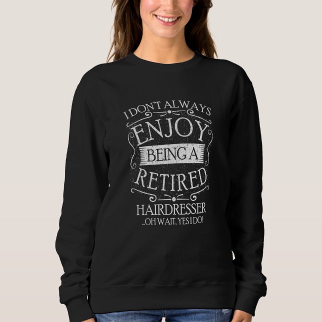 Camiseta I Dont Always Being a Retired Hairdresser Hairstyl (Frente)