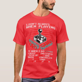 Camiseta I Dont Always Die In Video Games Gamer Gaming Gift